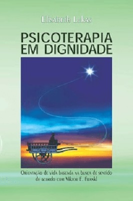 Psicoterapia Em Dignidade- Orientação de Vida Bas. na Busca de Sentido