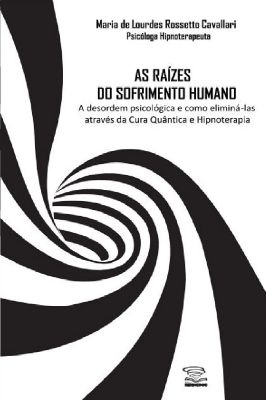 As Raízes do Sofrimemto Humano- a Desordem Psicológica