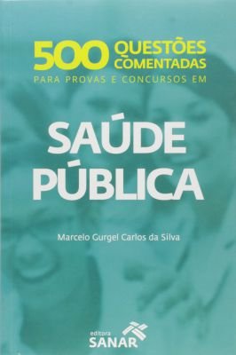Saude Publica - 500 Questões Comentadas para Provas e Concursos