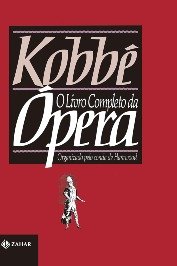 Kobbé: o livro completo da ópera