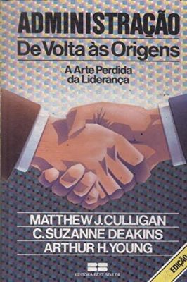 Administração de volta as origens a arte perdida da liderança