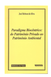 Paradigma Biocêntrico: do Patrimônio Privado ao Patrimônio Ambiental