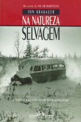 Jon Krakauer Na Natureza Selvagem- A Dramática história de um jovem aventureiro