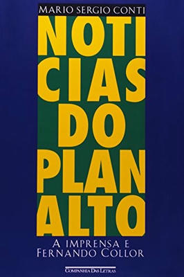 Noticias do Planalto - a Imprensa e Fernando Collor
