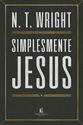Simplesmente Jesus de N. T. Wright