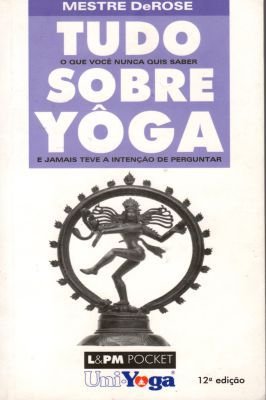 Tudo o Que Voce Nunca Quis Saber Sobre Yoga e Jamais Teve