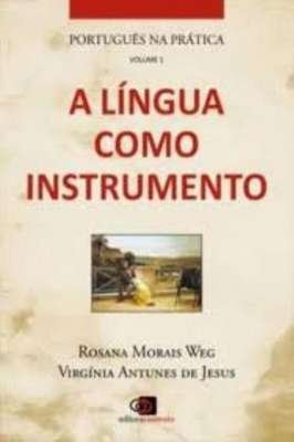 Português na Prática - Vol. 1 - a Língua Como Instrumento