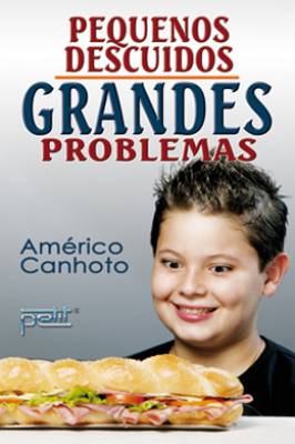 Pequenos Descuidos, Grandes Problemas