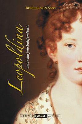 Leopoldina: uma Vida pela Independência