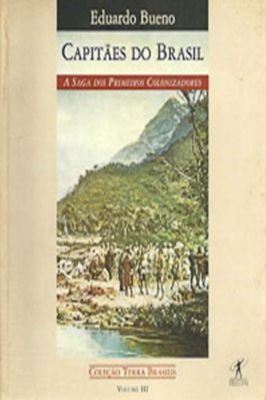 Capitães do Brasil: a Saga dos Primeiros Colonizadores