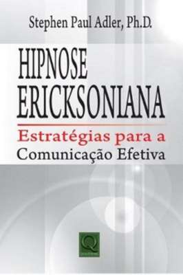 Hipnose Ericksoniana- Estratégias para a comunicação efetiva