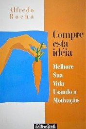 Compre esta ideia - Melhore sua vida usando a motivação edicao 3