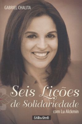 Seis Lições de Solidariedade Com Lu Alckmin