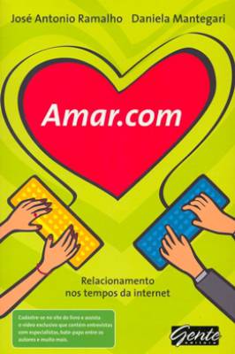 Amar. Com -relacionamento nos Tempos da Internet