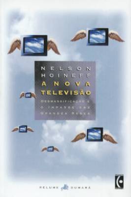 A Nova Televisão: Desmassificação e o Impasse das Grandes Redes