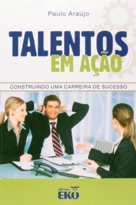 Talentos em ação:construindo uma carreira de sucesso