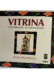 Vitrina Construção de Encenações de Sylvia Demetresco