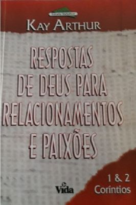 Respostas de Deus para Relacionamentos e Paixões - 1 & 2 Coríntios