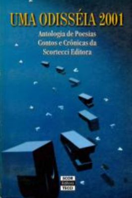Uma Odisséia 2001 - Antologia de Poesias, Contos e Crônicas Da...