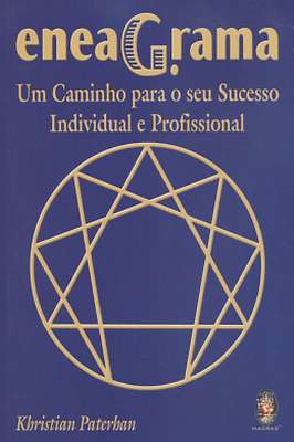 Eneagrama: um Caminho para o Seu Sucesso Individual e Pro...