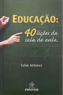 Educação. 40 Lições da Sala de Aula