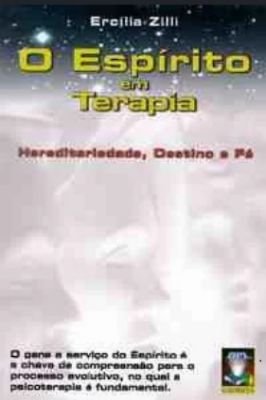 O Espirito Em Terapia- Hereditariedade , Destino e Fé