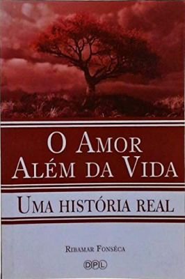 O Amor Além da Vida uma História Real