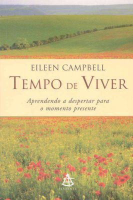 Tempo de Viver: Aprendendo a Despertar para o Momento Presente