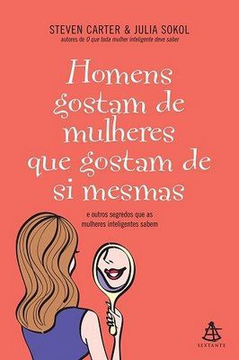 Os Homens Gostam de Mulheres Que Gostam de Si Mesmas