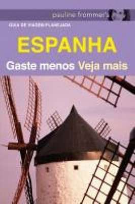 Guia de Viagem Planejada - Espanha - Gaste Menos e Veja Mais