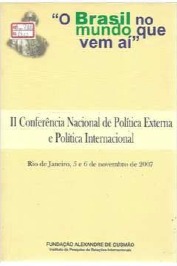 O Brasil no mundo que vem ai - IV Conferencia de Politica Externa e Politica Internacional