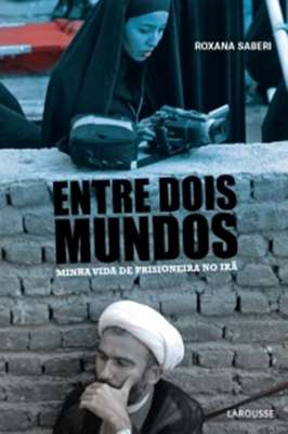 Entre Dois Mundos: Minha Vida de Prisioneira no Irã