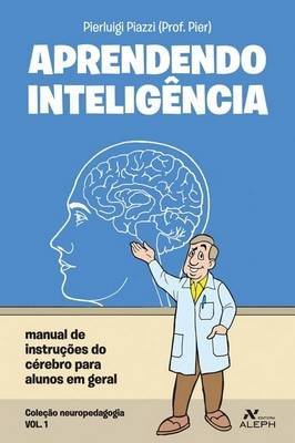 Aprendendo Inteligência- Manual de Inst. do Cérebro para Alunos Em Ger