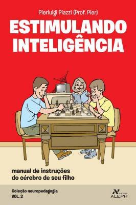 Estimulando Inteligência- Manual de Instruções do Cérebro de Seu Filho