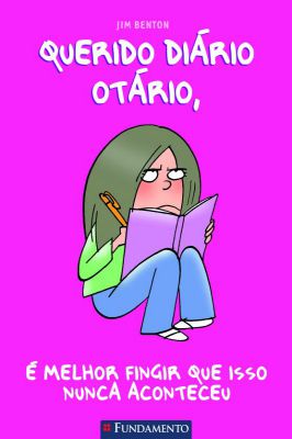 Querido Diário Otário 1 - É Melhor Fingir Que Isso Nunca Aconteceu