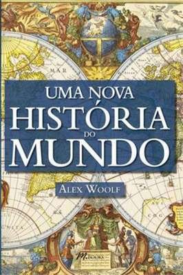 Uma nova história do mundo de Alex Woolf