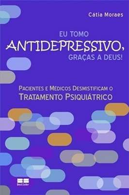 Eu Tomo Antidepressivo, Graças a Deus