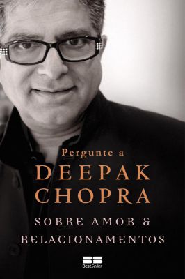 Pergunte a Deepak Chopra Sobre Amor e Relacionamentos