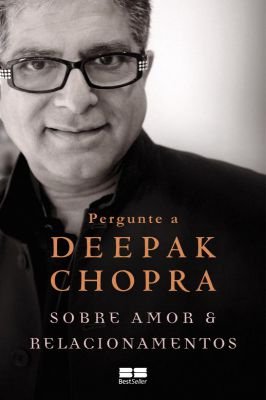 Pergunte a Deepak Chopra Sobre Amor e Relacionamentos