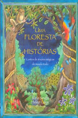 Uma Floresta de Histórias Contos de árvores Mágicas do Mundo Todo