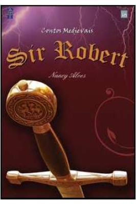 Contos Medievais - Sir Robert