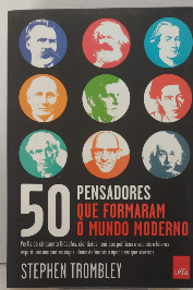 50 pensadores que formaram o mundo moderno