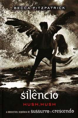 Silêncio - Hush, Hush - Livro 3