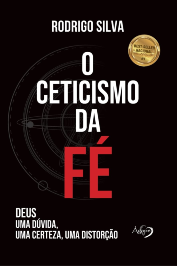 O ceticismo da fé: Deus uma dúvida, uma certeza, uma distorção