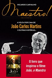 Maestro! a Volta por Cima de João Carlos Martins e Outras Histórias...