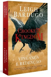 Crooked Kingdom: A vingança e redenção Volume 2