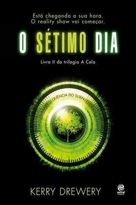 O sétimo dia - Livro 2 da Trilogia A Cela