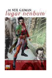 Neil Gaiman: Lugar nenhum de Mike Carey e Glenn Fabry