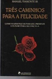 Três Caminhos Para Felicidade