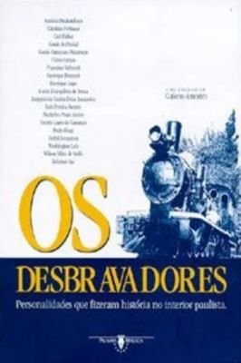 Os Desbravadores -personalidades Que Fiz. Hist. Interior Paulista
